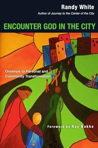 Beispielbild fr Encounter God in the City : Onramps to Personal and Community Transformation zum Verkauf von Better World Books