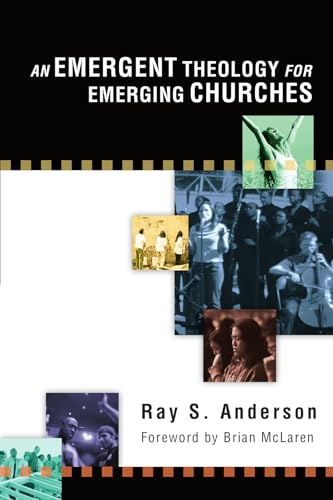 An Emergent Theology for Emerging Churches (9780830833917) by Anderson, Ray S.; McLaren, Brian