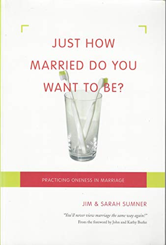 Beispielbild fr Just How Married Do You Want to Be?: Practicing Oneness in Marriage zum Verkauf von WorldofBooks