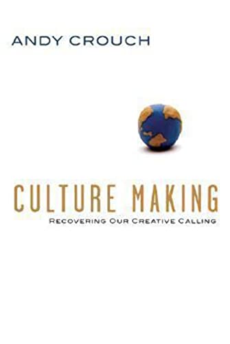 Stock image for Culture Making: Recovering Our Creative Calling for sale by Indiana Book Company