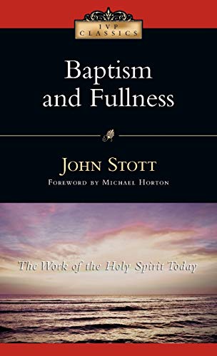 9780830834020: Baptism and Fullness: The Work of the Holy Spirit Today (Ivp Classics)
