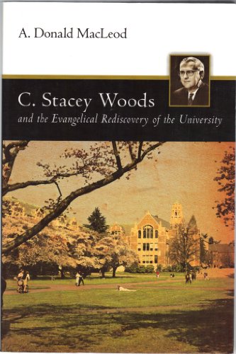 Imagen de archivo de C. Stacey Woods and the Evangelical Rediscovery of the University a la venta por 4 THE WORLD RESOURCE DISTRIBUTORS