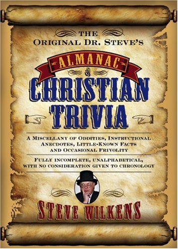 Beispielbild fr The Original Dr. Steve's Almanac of Christian Trivia : A Miscellany of Oddities, Instructional Anecdotes, Little-Known Facts and Occasional Frivolity zum Verkauf von Better World Books
