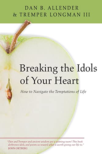 Stock image for Breaking the Idols of Your Heart: How to Navigate the Temptations of Life for sale by SecondSale