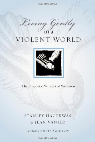 Imagen de archivo de Living Gently in a Violent World : The Prophetic Witness of Weakness a la venta por Better World Books: West