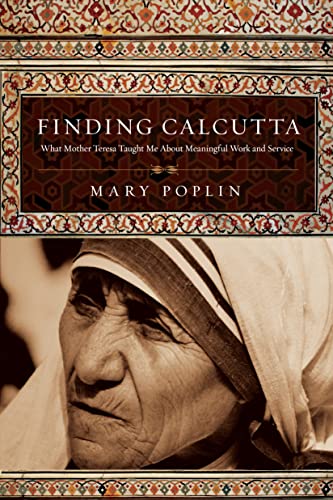 Beispielbild fr Finding Calcutta: What Mother Teresa Taught Me About Meaningful Work and Service zum Verkauf von SecondSale