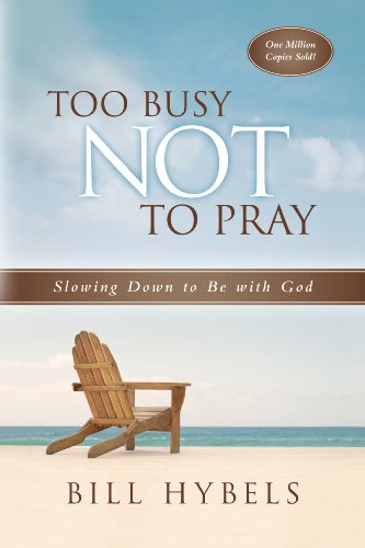 9780830834754: Too Busy Not to Pray: Slowing Down to Be With God