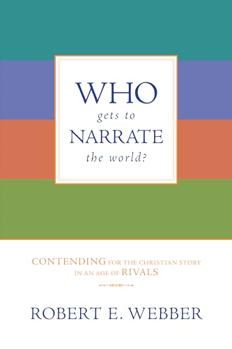 Beispielbild fr Who Gets to Narrate the World?: Contending for the Christian Story in an Age of Rivals (No Series Linked) zum Verkauf von Books From California