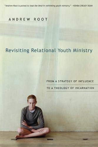 Beispielbild fr Revisiting Relational Youth Ministry : From a Strategy of Influence to a Theology of Incarnation zum Verkauf von Better World Books