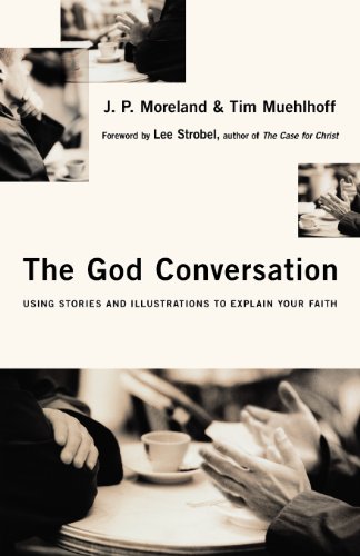 Stock image for The God Conversation: Using Stories and Illustrations to Explain Your Faith for sale by SecondSale