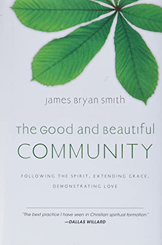 Stock image for The Good and Beautiful Community: Following the Spirit, Extending Grace, Demonstrating Love for sale by ThriftBooks-Dallas