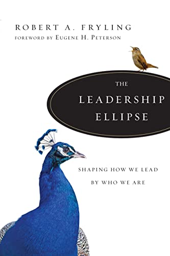 The Leadership Ellipse: Shaping How We Lead by Who We Are (9780830835386) by Fryling, Robert A.; Peterson, Eugene H.