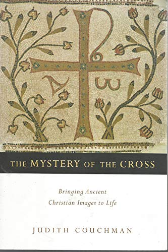 Stock image for The Mystery of the Cross: Bringing Ancient Christian Images to Life for sale by Jenson Books Inc