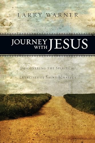 Journey with Jesus: Discovering the Spiritual Exercises of Saint Ignatius