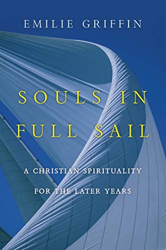 Beispielbild fr Souls in Full Sail : A Christian Spirituality for the Later Years zum Verkauf von Better World Books