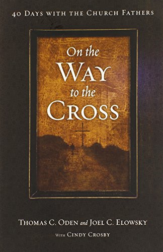 Beispielbild fr On the Way to the Cross : 40 Days with the Church Fathers zum Verkauf von Better World Books