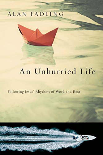 Beispielbild fr An Unhurried Life: Following Jesus' Rhythms of Work and Rest zum Verkauf von Wonder Book