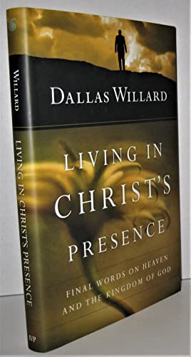 Stock image for Living in Christs Presence: Final Words on Heaven and the Kingdom of God for sale by Goodwill