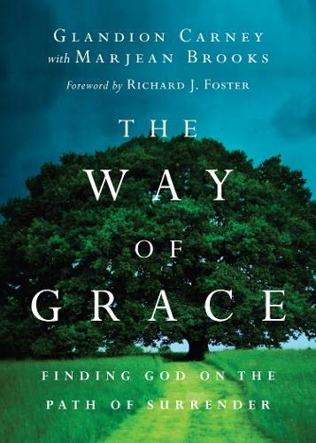 Beispielbild fr The Way of Grace: Finding God on the Path of Surrender (Renovare Resources) zum Verkauf von Wonder Book
