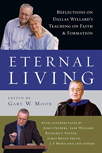 Beispielbild fr Eternal Living: Reflections on Dallas Willard's Teaching on Faith and Formation zum Verkauf von ThriftBooks-Reno