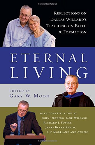9780830835959: Eternal Living – Reflections on Dallas Willard`s Teaching on Faith and Formation