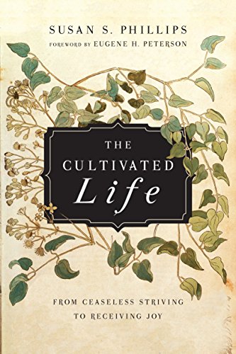 Stock image for The Cultivated Life: From Ceaseless Striving to Receiving Joy for sale by SecondSale