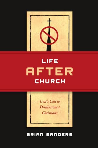 Stock image for Life After Church: God's Call to Disillusioned Christians for sale by Wonder Book