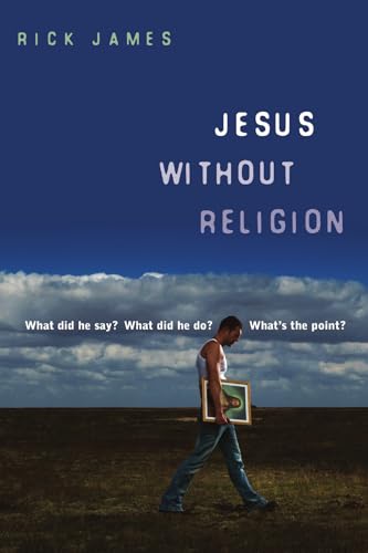 Stock image for Jesus Without Religion: What Did He Say? What Did He Do? What's the Point? for sale by SecondSale