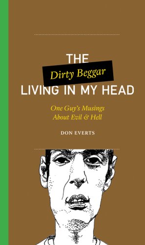 Beispielbild fr The Dirty Beggar Living in My Head: One Guy's Musings About Evil and Hell (One Guy's Head Series) zum Verkauf von Wonder Book