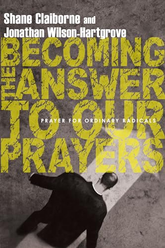Beispielbild fr Becoming the Answer to Our Prayers: Prayer for Ordinary Radicals zum Verkauf von SecondSale