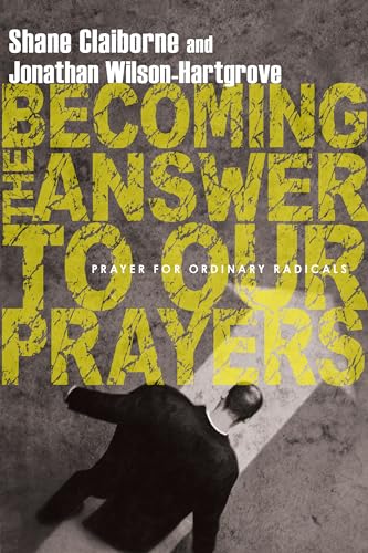 Stock image for Becoming the Answer to Our Prayers : Prayer for Ordinary Radicals for sale by Better World Books