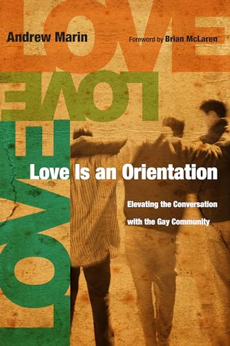 Imagen de archivo de Love Is an Orientation: Elevating the Conversation with the Gay Community a la venta por Jenson Books Inc