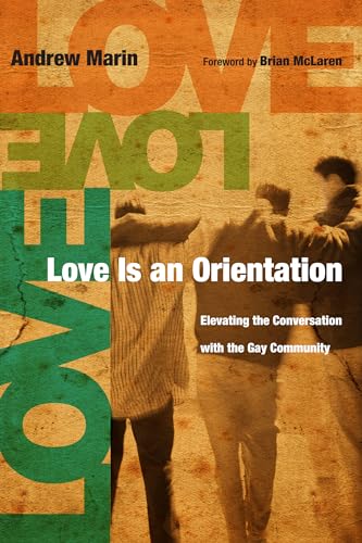 Stock image for Love Is an Orientation: Elevating the Conversation with the Gay Community for sale by Jenson Books Inc