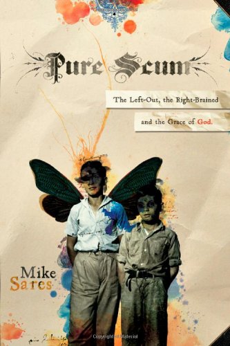 Beispielbild fr Pure Scum: The Left-Out, the Right-Brained and the Grace of God zum Verkauf von BooksRun