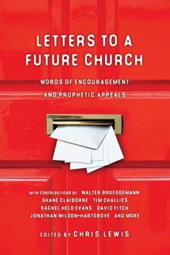 Stock image for Letters to a Future Church: Words of Encouragement and Prophetic Appeals for sale by Wonder Book