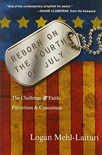 Imagen de archivo de Reborn on the Fourth of July : The Challenge of Faith, Patriotism and Conscience a la venta por Better World Books: West