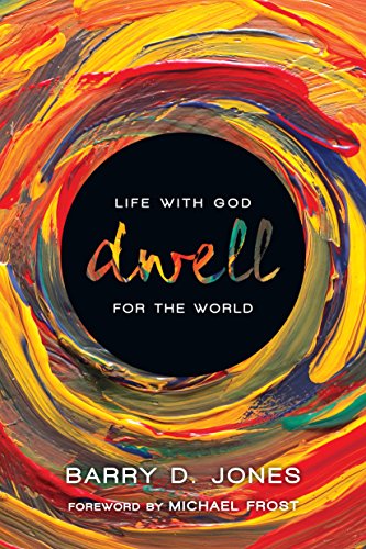 Stock image for Dwell: Life with God for the World for sale by Blue Vase Books