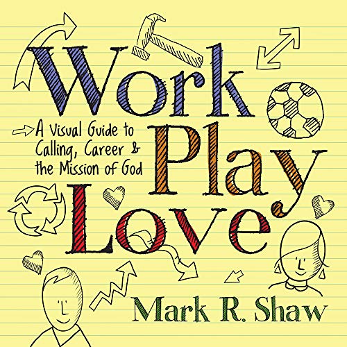 Beispielbild fr Work, Play, Love: A Visual Guide to Calling, Career and the Mission of God zum Verkauf von Wonder Book