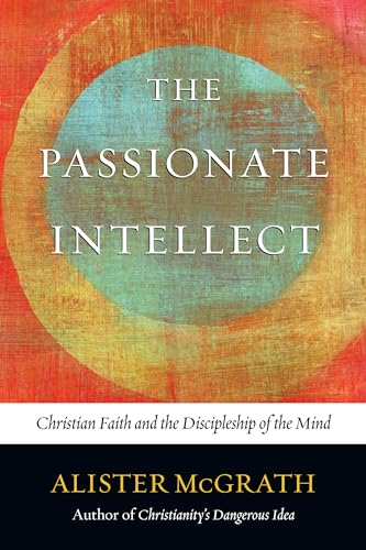 Beispielbild fr The Passionate Intellect: Christian Faith and the Discipleship of the Mind zum Verkauf von Indiana Book Company