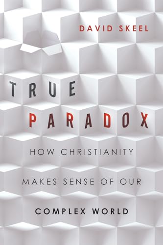 

True Paradox: How Christianity Makes Sense of Our Complex World (Veritas Books)