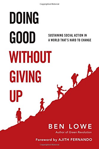 Beispielbild fr Doing Good Without Giving Up: Sustaining Social Action in a World That's Hard to Change zum Verkauf von SecondSale