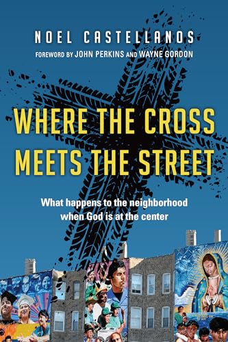 Beispielbild fr Where the Cross Meets the Street: What Happens to the Neighborhood When God Is at the Center zum Verkauf von ZBK Books