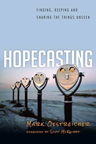 Stock image for Hopecasting: Finding, Keeping and Sharing the Things Unseen for sale by SecondSale