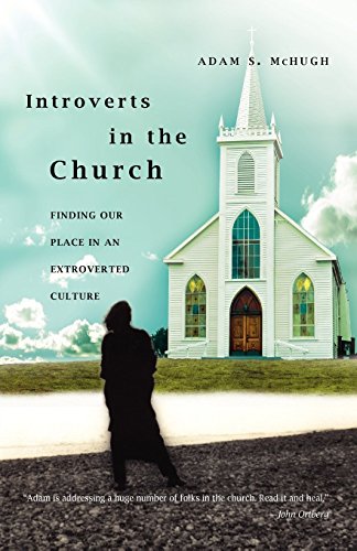 Stock image for Introverts in the Church: Finding Our Place in an Extroverted Culture for sale by Goodwill