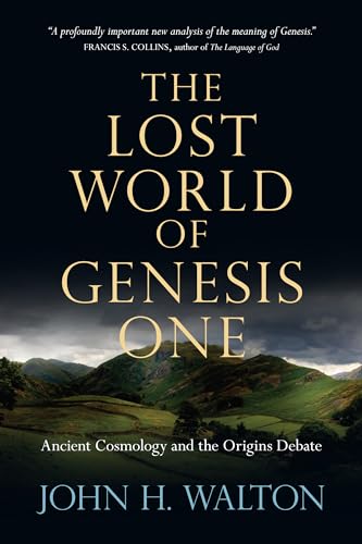 Stock image for The Lost World of Genesis One: Ancient Cosmology and the Origins Debate for sale by Eighth Day Books, LLC
