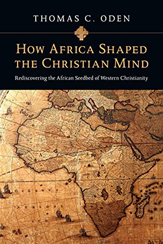 9780830837052: How Africa Shaped the Christian Mind: Rediscovering the African Seedbed of Western Christianity