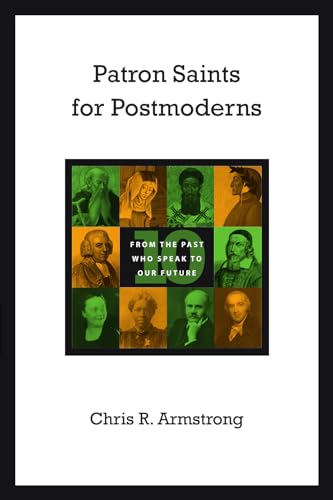 Stock image for Patron Saints for Postmoderns: Ten from the Past Who Speak to Our Future for sale by Wonder Book