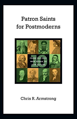 Stock image for Patron Saints for Postmoderns: Ten from the Past Who Speak to Our Future for sale by Wonder Book