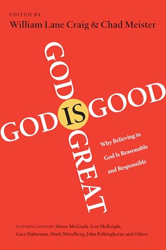 Stock image for God Is Great, God Is Good: Why Believing in God Is Reasonable and Responsible for sale by ZBK Books