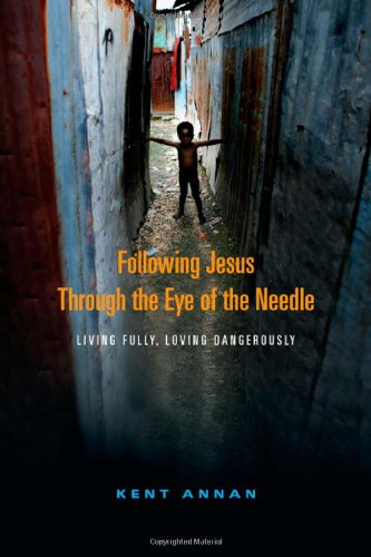 Beispielbild fr Following Jesus Through the Eye of the Needle : Living Fully, Loving Dangerously zum Verkauf von Better World Books